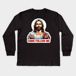 Come Follow Me meme Jesus Christ My Lord My Savior Kids Long Sleeve T-Shirt